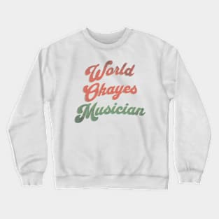 World's Okayest Musician Crewneck Sweatshirt